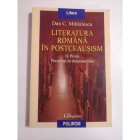 LITERATURA ROMANA IN POSTCEAUSISM - DAN C. MIHAILESCU